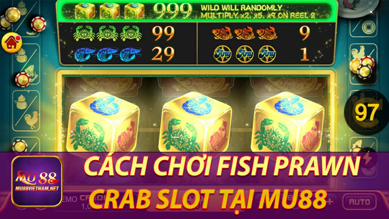 Cách chơi Fish Prawn Crab Slot tại Mu88